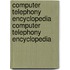 Computer Telephony Encyclopedia Computer Telephony Encyclopedia