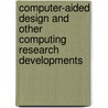 Computer-Aided Design And Other Computing Research Developments by Julie A. Peeters
