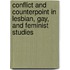 Conflict and Counterpoint in Lesbian, Gay, and Feminist Studies