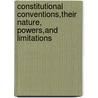 Constitutional Conventions,Their Nature, Powers,And Limitations door Roger Sherman Hoar
