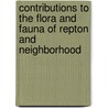 Contributions to the Flora and Fauna of Repton and Neighborhood door William Garneys