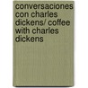 Conversaciones con Charles Dickens/ Coffee with Charles Dickens door Paul Schlicke