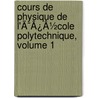 Cours De Physique De L'Ã¯Â¿Â½Cole Polytechnique, Volume 1 door Jules Jamin