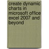 Create Dynamic Charts In Microsoft Office Excel 2007 And Beyond by Reinhold Scheck