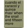 Cuando el caracol y quince mas/ When the Snail and Fifteen More door Daniel Nesquens