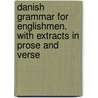 Danish Grammar For Englishmen. With Extracts In Prose And Verse door Rasmus Rask