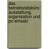 Das Betriebsratsbüro: Ausstattung, Organisation Und Pc-einsatz by Wolfgang Fricke