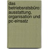 Das Betriebsratsbüro: Ausstattung, Organisation Und Pc-einsatz door Wolfgang Fricke