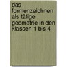 Das Formenzeichnen als tätige Geometrie in den Klassen 1 bis 4 by Ernst Schuberth