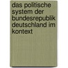 Das politische System der Bundesrepublik Deutschland im Kontext door Jürgen Hartmann