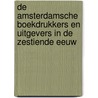 De Amsterdamsche Boekdrukkers En Uitgevers In De Zestiende Eeuw by Ernst Wilhelm Moes