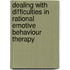 Dealing With Difficulties In Rational Emotive Behaviour Therapy