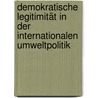 Demokratische Legitimität in der internationalen Umweltpolitik door Beatrice Bürgler