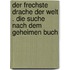 Der frechste Drache der Welt . Die Suche nach dem geheimen Buch
