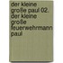 Der kleine große Paul 02. Der kleine große Feuerwehrmann Paul