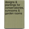 Designs & Plantings for Conservatories, Sunrooms & Garden Rooms door Diana Yakeley