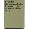 Deutsche Literaturgeschichte 8. Wege in die Moderne 1890 - 1918 door Ingo Leiß