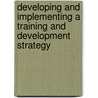 Developing And Implementing A Training And Development Strategy door Roger Cartwright