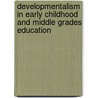 Developmentalism in Early Childhood and Middle Grades Education by Unknown