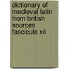 Dictionary Of Medieval Latin From British Sources Fascicule Xii door David Howlett