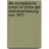 Die Europäische Union im Lichte der Reichsverfassung von 1871. door Alexander Böhmer