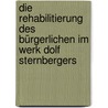 Die Rehabilitierung des Bürgerlichen im Werk Dolf Sternbergers by Claudia Kinkela