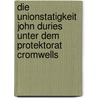 Die Unionstatigkeit John Duries Unter Dem Protektorat Cromwells door Karl Brauer