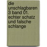 Die unschlagbaren 3 Band 01. Echter Schatz und falsche Schlange by Thomas Fuchs