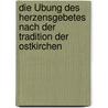 Die Übung des Herzensgebetes nach der Tradition der Ostkirchen door Peter Köster