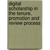 Digital Scholarship In The Tenure, Promotion And Review Process by Deborah Lines Andersen