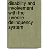 Disability and Involvement with the Juvenile Delinquency System door Onbekend