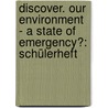 Discover. Our Environment - A State of Emergency?: Schülerheft by Unknown