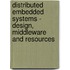 Distributed Embedded Systems - Design, Middleware And Resources