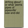 Drifting About' or What 'Jeems Pipes of Pipesville' Saw-And-Did by Stephen C. Massett