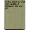 Drifting About; Or What Jeems Pipes, of Pipesville, Saw and Did by Stephen C. Massett