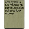 Ecdl Syllabus 5.0 Module 7b Communication Using Outlook Express door Cia Training Ltd