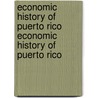 Economic History of Puerto Rico Economic History of Puerto Rico door James L. Dietz