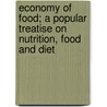 Economy Of Food; A Popular Treatise On Nutrition, Food And Diet door J. Alan Murray