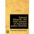 Edward Edwards, The Chief Pioneer Of Municipal Public Libraries