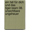 Ein Fall für dich und das Tiger-Team 08. Unsichtbare Ungeheuer by Thomas C. Brezina