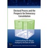 Electoral Process And The Prospects For Democracy Consolidation door Korwa G. Adar