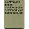Electron And Photon Confinement In Semiconductor Nanostructures door Onbekend