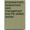 Empowerment, Assessment, Care Management And The Skilled Worker door Gerald Smale