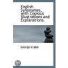 English Synonymes, With Copious Illustrations And Explanations. by George Crabbe