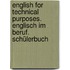 English for Technical Purposes. Englisch im Beruf. Schülerbuch