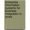 Enterprise Information Systems For Business Integration In Smes door Maria Manuela Cruz-Cunha