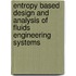 Entropy Based Design And Analysis Of Fluids Engineering Systems