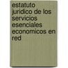 Estatuto Juridico de Los Servicios Esenciales Economicos En Red door Maria Yolanda Fernandez Garcia