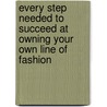 Every Step Needed to Succeed at Owning Your Own Line of Fashion door Y. Cain N.