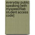 Everyday Public Speaking [With Myspeechlab Student Access Code]